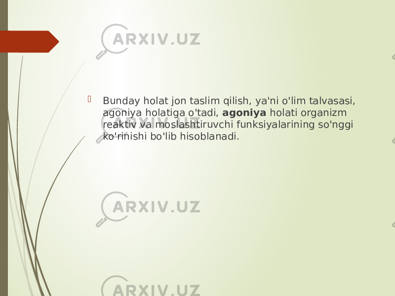  Bunday holat jon taslim qilish, ya&#39;ni o&#39;lim talvasasi, agoniya holatiga o&#39;tadi, agoniya holati organizm reaktiv va moslashtiruvchi funksiyalarining so&#39;nggi ko&#39;rinishi bo&#39;lib hisoblanadi. 