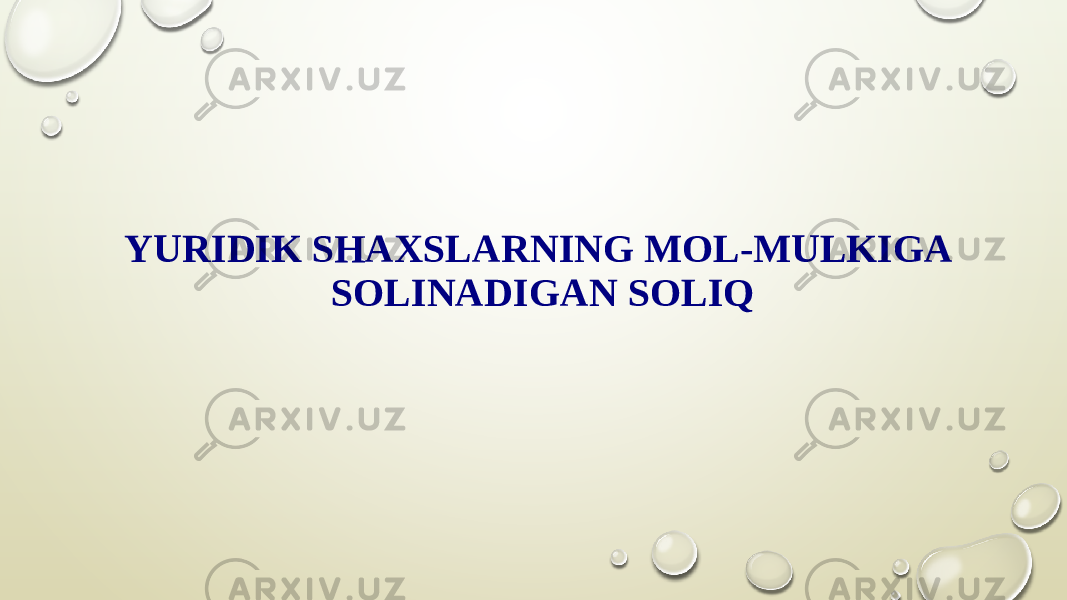 YURIDIK SHAXSLARNING MOL-MULKIGA SOLINADIGAN SOLIQ 