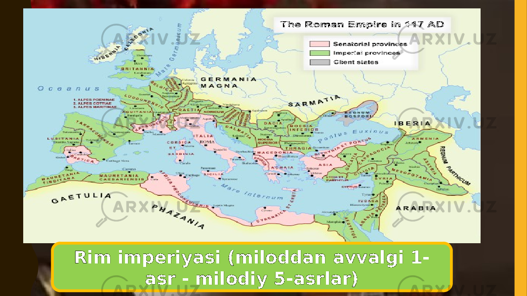 Rim imperiyasi (miloddan avvalgi 1- asr - milodiy 5-asrlar) 