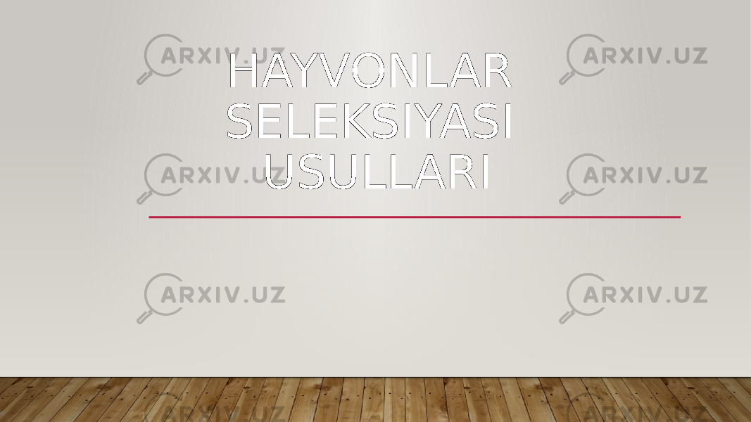 HAYVONLAR SELEKSIYASI USULLARI 