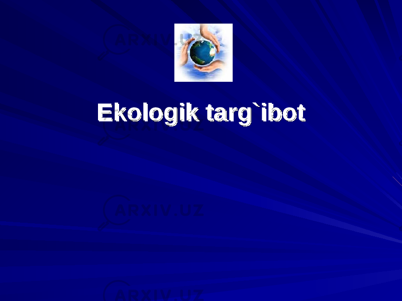 Ekologik targ`ibotEkologik targ`ibot 