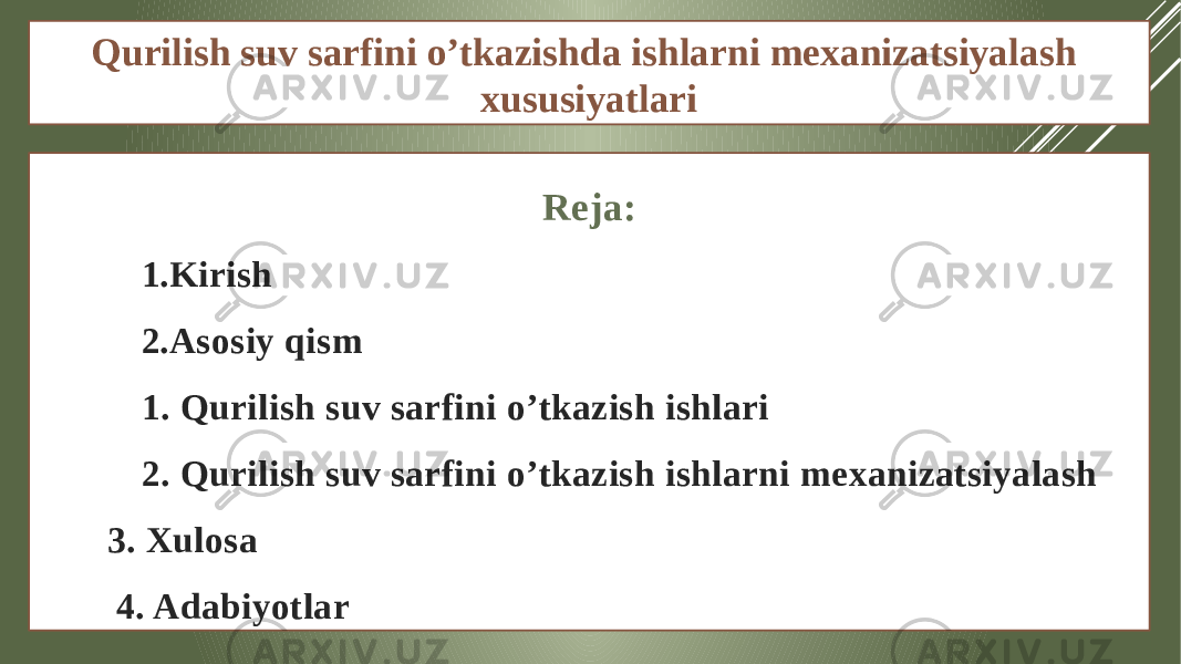 Qurilish suv sarfini o’tkazishda ishlarni mexanizatsiyalash xususiyatlari Reja: 1. Kirish 2. Asosiy qism 1. Qurilish suv sarfini o’tkazish ishlari 2. Qurilish suv sarfini o’tkazish ishlarni mexanizatsiyalash 3. Xulosa 4. Adabiyotlar 