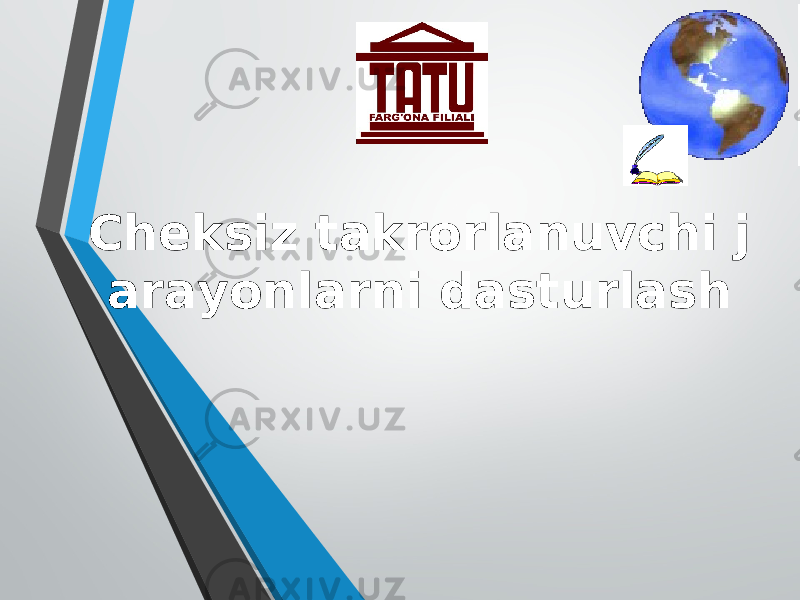 Chеksiz tаkrоrlаnuvchi j аrаyonlаrni dаsturlаsh 