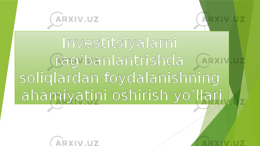 Investitsiyalarni rag’banlantrishda soliqlardan foydalanishning ahamiyatini oshirish yo’llari 