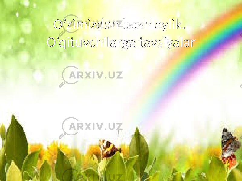 O’zimizdan boshlaylik. O’qituvchilarga tavsiyalar 