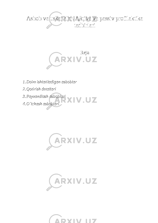 Asbob va uskanalar. Aktiva va passiv profilaktika tadbirlari Rеja 1. Doim ishlatiladigan asboblar 2. Qotirish dеtallari 3. Payvandlash asboblari 4. O`lchash asboblari 