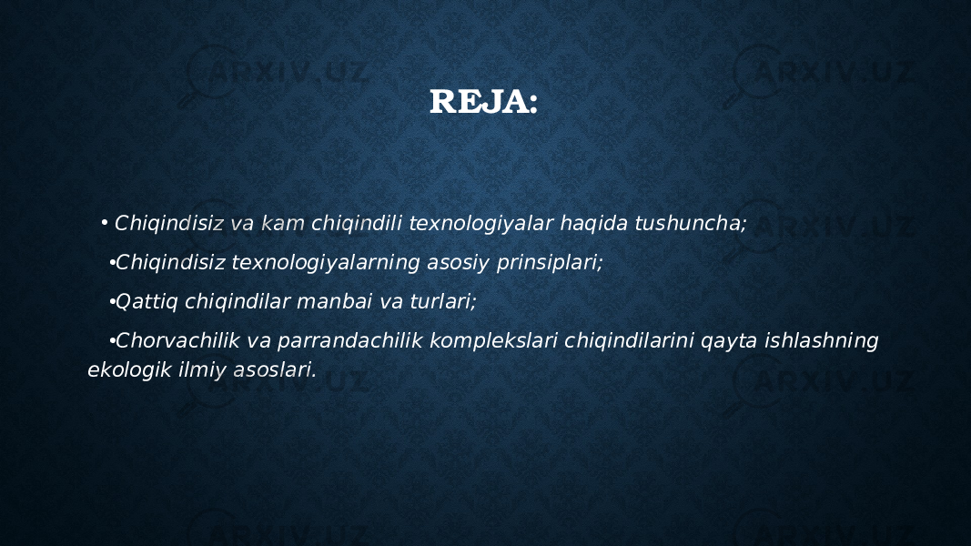 REJA: • Chiqindisiz va kam chiqindili texnologiyalar haqida tushuncha; • Chiqindisiz texnologiyalarning asosiy prinsiplari; • Qattiq chiqindilar manbai va turlari; • Chorvachilik va parrandachilik komplekslari chiqindilarini qayta ishlashning ekologik ilmiy asoslari. 