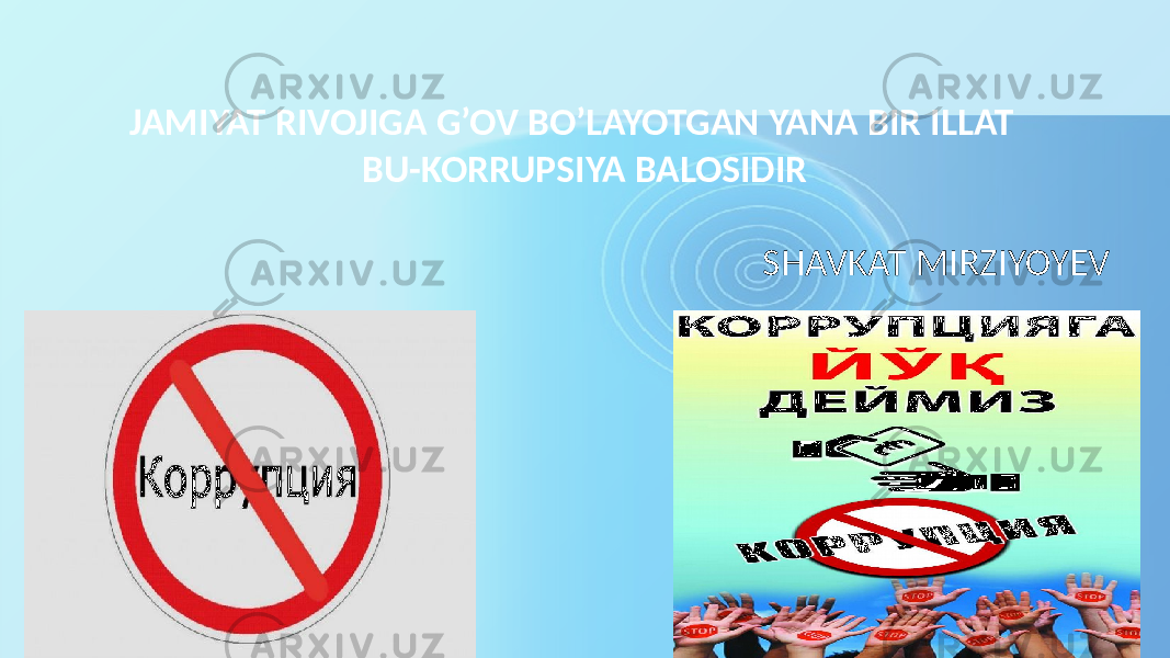 JAMIYAT RIVOJIGA G’OV BO’LAYOTGAN YANA BIR ILLAT BU-KORRUPSIYA BALOSIDIR SHAVKAT MIRZIYOYEV 