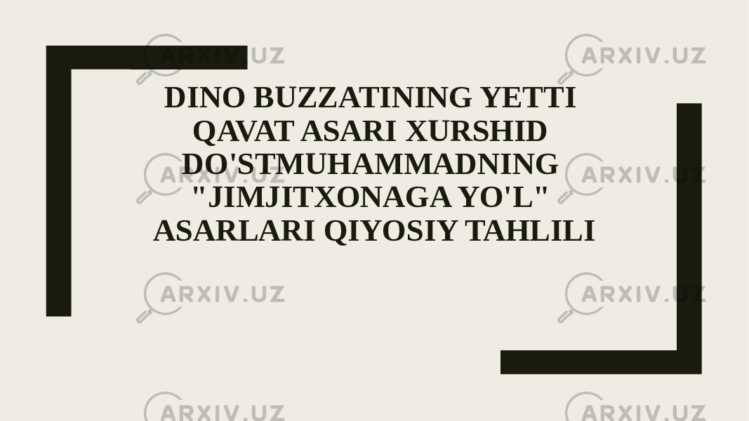 DINO BUZZATINING YETTI QAVAT ASARI XURSHID DO&#39;STMUHAMMADNING &#34;JIMJITXONAGA YO&#39;L&#34; ASARLARI QIYOSIY TAHLILI 