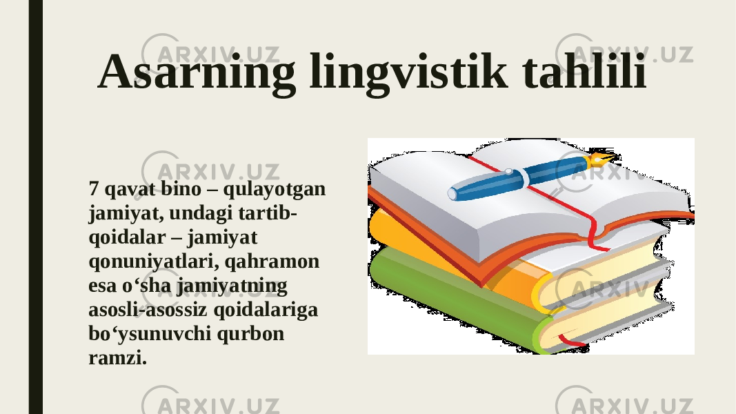 Asarning lingvistik tahlili 7 qavat bino – qulayotgan jamiyat, undagi tartib- qoidalar – jamiyat qonuniyatlari, qahramon esa o‘sha jamiyatning asosli-asossiz qoidalariga bo‘ysunuvchi qurbon ramzi. 