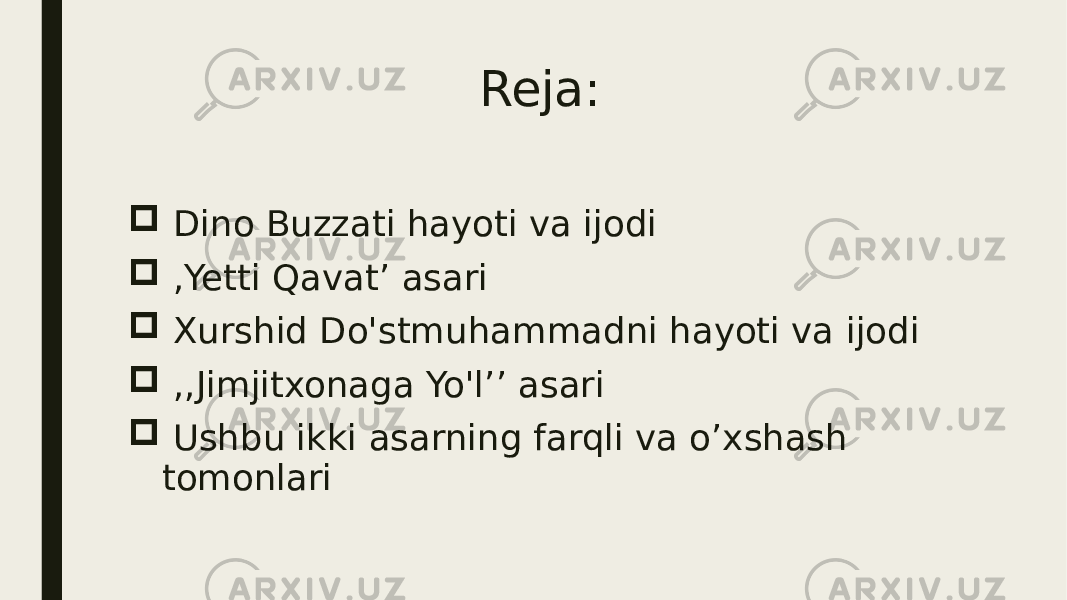 Reja:  Dino Buzzati hayoti va ijodi  ,Yetti Qavat’ asari  Xurshid Do&#39;stmuhammadni hayoti va ijodi  ,,Jimjitxonaga Yo&#39;l’’ asari  Ushbu ikki asarning farqli va o’xshash tomonlari 