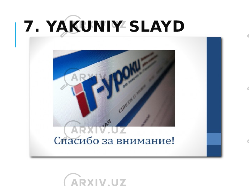 7. YAKUNIY SLAYD 