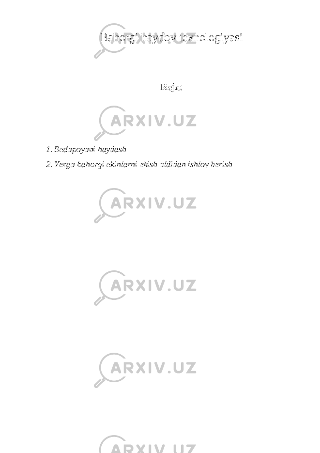 Bаhorgi hаydov texnologiyasi Reja: 1. Bedаpoyani hаydаsh 2. Yerga b а horgi ekinl а rni ekish oldid а n ishlov berish 