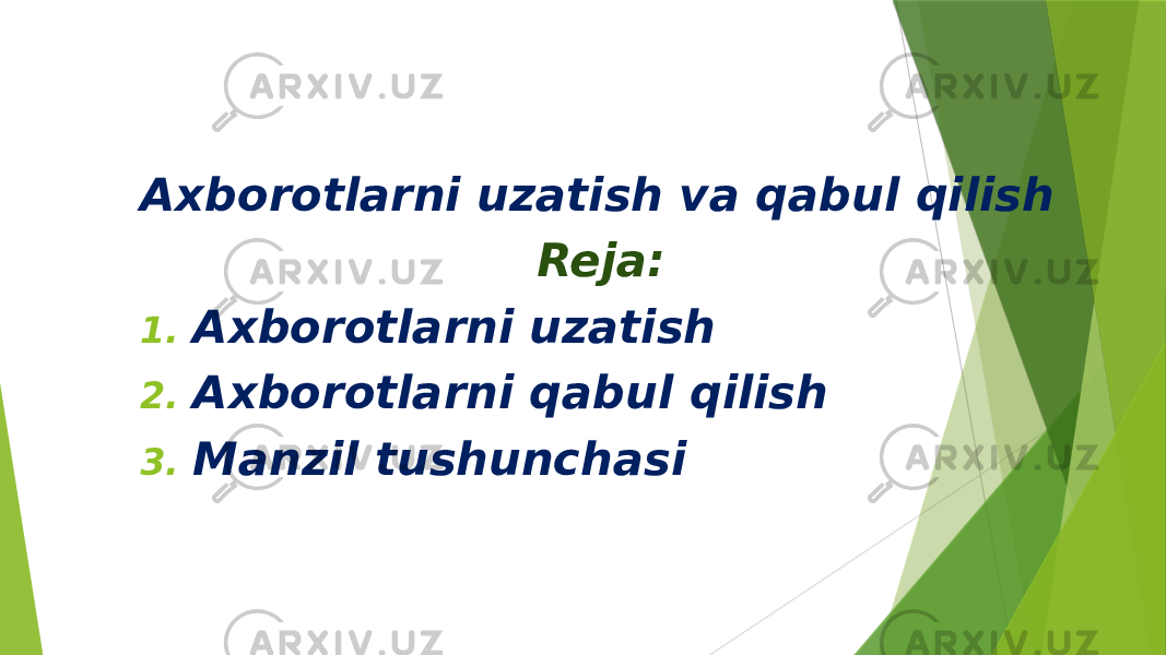 Axborotlarni uzatish va qabul qilish Reja: 1. Axborotlarni uzatish 2. Axborotlarni qabul qilish 3. Manzil tushunchasi 