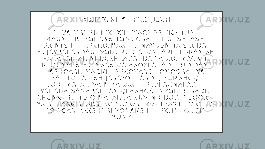 M R I Y O K I K T FA R Q L A R I KT VA M R I - B U I K K I X I L D I A G N O S T I K A T U R I . M A G N I T- R E Z O N A N S T O M O G R A F N I N G I S H L A S H P R I N T S I P I E L E KT R O M A G N I T M AY D O N TA &#39; S I R I D A H U J AY R A L A R D A G I V O D O R O D AT O M L A R I T E B R A N I S H H A R A K AT L A R I N I B O S H L A G A N D A YA D R O M A G N I T- R E Z O N A N S H O D I S A S I G A A S O S L A N A D I . B U N D A N TA S H Q A R I , M A G N I T- R E Z O N A N S T O M O G R A F I YA YA L L I G &#39; L A N I S H J A R AYO N L A R I N I , Y U M S H O Q T O &#39; Q I M A L A R VA M I YA D A G I N E O P L A Z M A L A R N I YA N A D A S A M A R A L I A N I Q L A S H G A I M KO N B E R A D I , C H U N K I B U T O &#39; Q I M A L A R D A S U V M I Q D O R I Y U Q O R I , YA &#39; N I TA S V I R L A R N I N G Y U Q O R I KO N T R A S T I B O G &#39; L I Q B O &#39; L G A N YA X S H I R E Z O N A N S E F F E KT I N I O L I S H M U M K I N . 