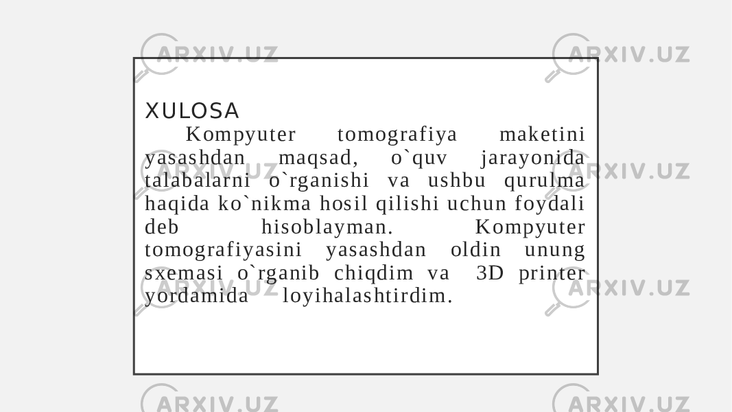 X U LO S A K o m p y u t e r t o m o g r a f i y a m a k e t i n i y a s a s h d a n m a q s a d , o ` q u v j a r a y o n i d a t a l a b a l a r n i o ` r g a n i s h i v a u s h b u q u r u l m a h a q i d a k o ` n i k m a h o s i l q i l i s h i u c h u n f o y d a l i d e b h i s o b l a y m a n . K o m p y u t e r t o m o g r a f i y a s i n i y a s a s h d a n o l d i n u n u n g s x e m a s i o ` r g a n i b c h i q d i m v a 3 D p r i n t e r y o r d a m i d a l o y i h a l a s h t i r d i m . 