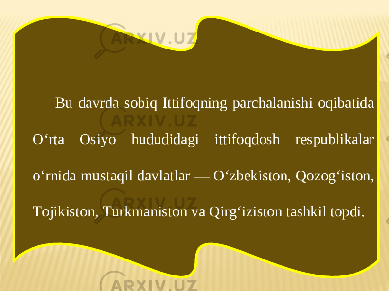 Bu davrda sobiq Ittifoqning parchalanishi oqibatida O‘rta Osiyo hududidagi ittifoqdosh respublikalar o‘rnida mustaqil davlatlar — O‘zbekiston, Qozog‘iston, Tojikiston, Turkmaniston va Qirg‘iziston tashkil topdi. 