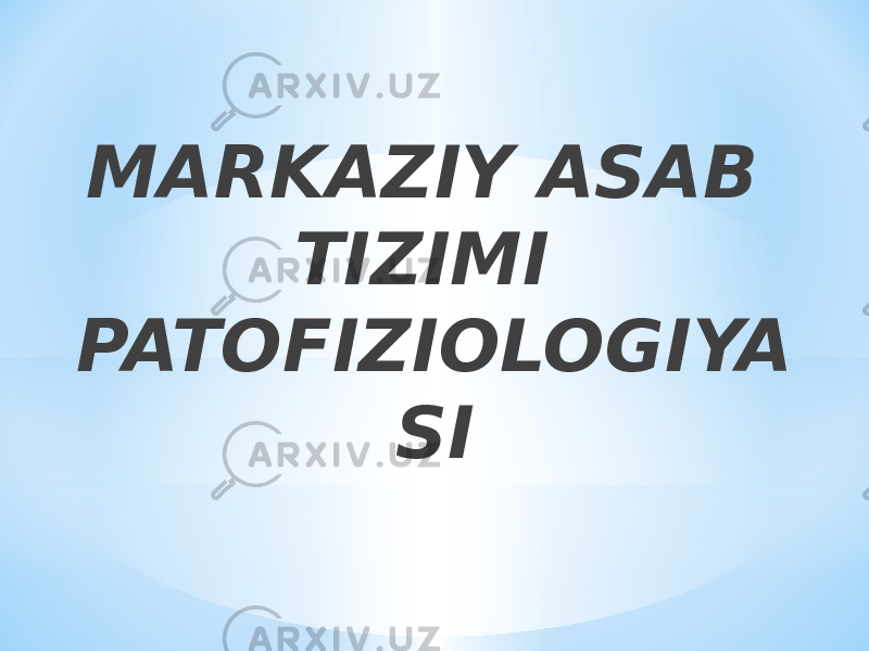 MARKAZIY ASAB TIZIMI PATOFIZIOLOGIYA SI 