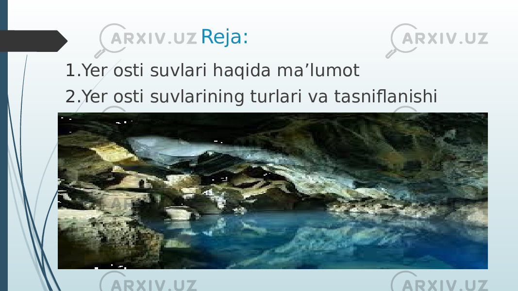 Reja: 1. Yer osti suvlari haqida ma’lumot 2. Yer osti suvlarining turlari va tasniflanishi 