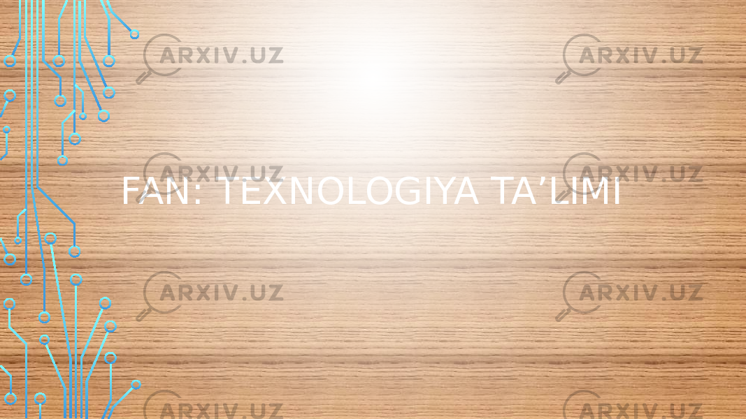 FAN: TEXNOLOGIYA TAʼLIMI 