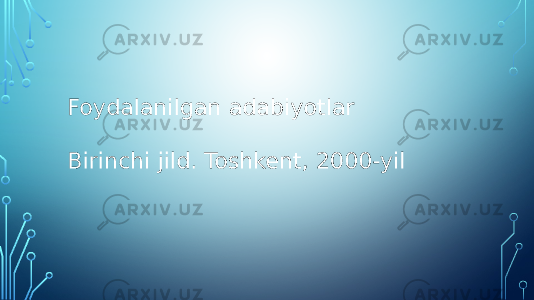 Foydalanilgan adabiyotlar Birinchi jild. Toshkent, 2000-yil 