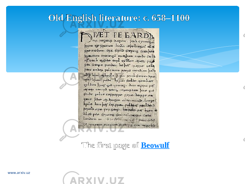 Old English literature: c. 658–1100 The first page of  Beowulf www.arxiv.uz 