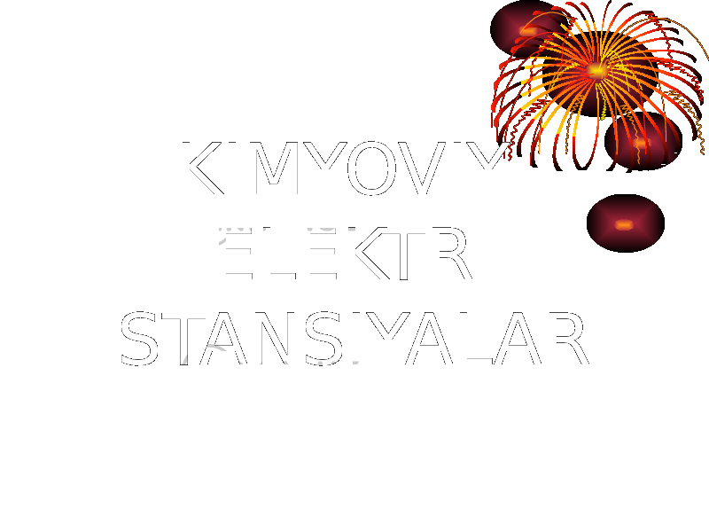 KIMYOVIY ELEKTR STANSIYALAR 