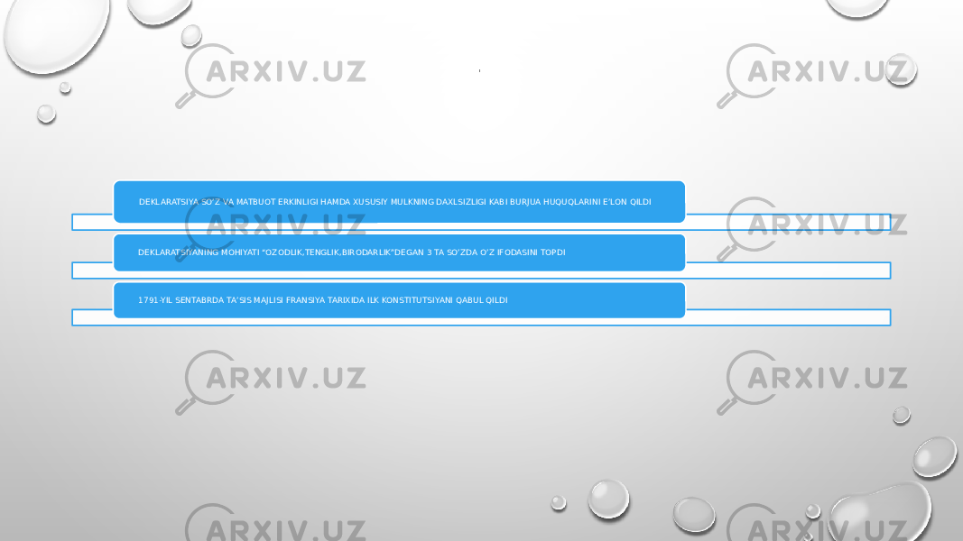 . DEKLARATSIYA SO’Z VA MATBUOT ERKINLIGI HAMDA XUSUSIY MULKNING DAXLSIZLIGI KABI BURJUA HUQUQLARINI E’LON QILDI DEKLARATSIYANING MOHIYATI “OZODLIK,TENGLIK,BIRODARLIK”DEGAN 3 TA SO’ZDA O’Z IFODASINI TOPDI 1791-YIL SENTABRDA TA’SIS MAJLISI FRANSIYA TARIXIDA ILK KONSTITUTSIYANI QABUL QILDI 