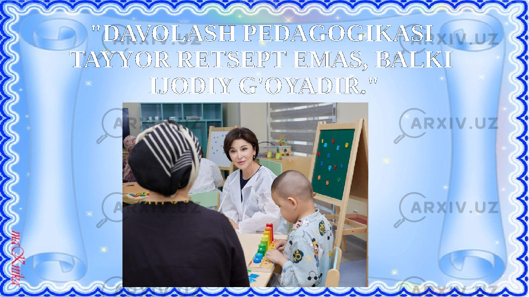 &#34;DAVOLASH PEDAGOGIKASI TAYYOR RETSEPT EMAS, BALKI IJODIY G&#39;OYADIR.&#34; 