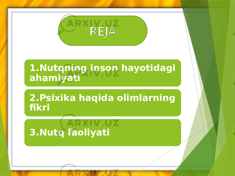 REJA 1.Nutqning inson hayotidagi ahamiyati 2.Psixika haqida olimlarning fikri 3.Nutq faoliyati 