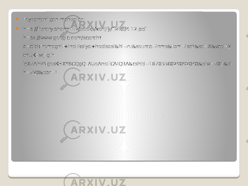  Foydananilgan manbalar:  http://library.pharmi.uz/books/xorijiy/fizika/4.12.pdf https://www.google.com/search? q=elektromagnit+induksiya+hodisasi&hl=ru&source=lnms&tbm=isch&sa=X&ved=2 ahUKEwjTgfr- leX7AhVNgosKHXY8CQgQ_AUoAnoECAIQBA&cshid=1670336029092040&biw=701&bi h=720&dpr=1 