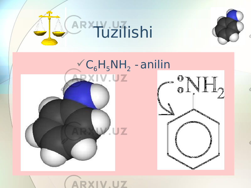 Tuzilishi  C 6 H 5 NH 2 - anilin 