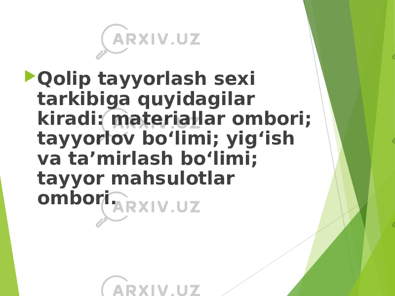  Qolip tayyorlash sexi tarkibiga quyidagilar kiradi: materiallar ombori; tayyorlov bo‘limi; yig‘ish va ta’mirlash bo‘limi; tayyor mahsulotlar ombori. 