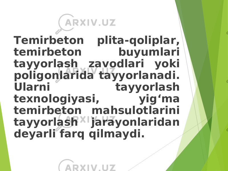 Temirbeton plita-qoliplar, temirbeton buyumlari tayyorlash zavodlari yoki poligonlarida tayyorlanadi. Ularni tayyorlash texnologiyasi, yig‘ma temirbeton mahsulotlarini tayyorlash jarayonlaridan deyarli farq qilmaydi. 