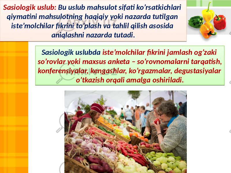 Sasiologik uslub: Bu uslub mahsulot sifati ko’rsatkichlari qiymatini mahsulotning haqiqiy yoki nazarda tutilgan iste’molchilar fikrini to’plash va tahlil qilish asosida aniqlashni nazarda tutadi. Sasiologik uslubda iste’molchilar fikrini jamlash og’zaki so’rovlar yoki maxsus anketa – so’rovnomalarni tarqatish, konferensiyalar, kengashlar, ko’rgazmalar, degustasiyalar o’tkazish orqali amalga oshiriladi. 2C 07 1D 1208 06 2C 1208 08 18 0B 