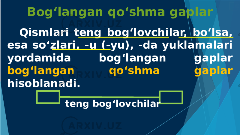 Qismlari teng bog‘lovchilar, bo‘lsa, esa so‘zlari, -u (-yu), -da yuklamalari yordamida bog‘langan gaplar bog‘langan qo‘shma gaplar hisoblanadi. Bog‘langan qo‘shma gaplar teng bog‘lovchilar 