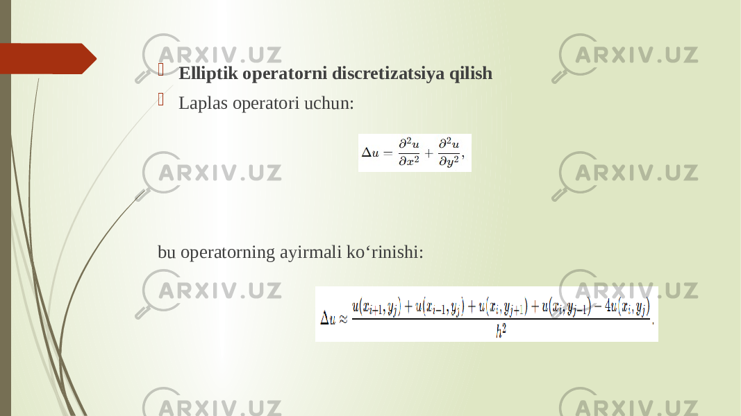  Elliptik operatorni discretizatsiya qilish  Laplas operatori uchun: bu operatorning ayirmali ko‘rinishi: 