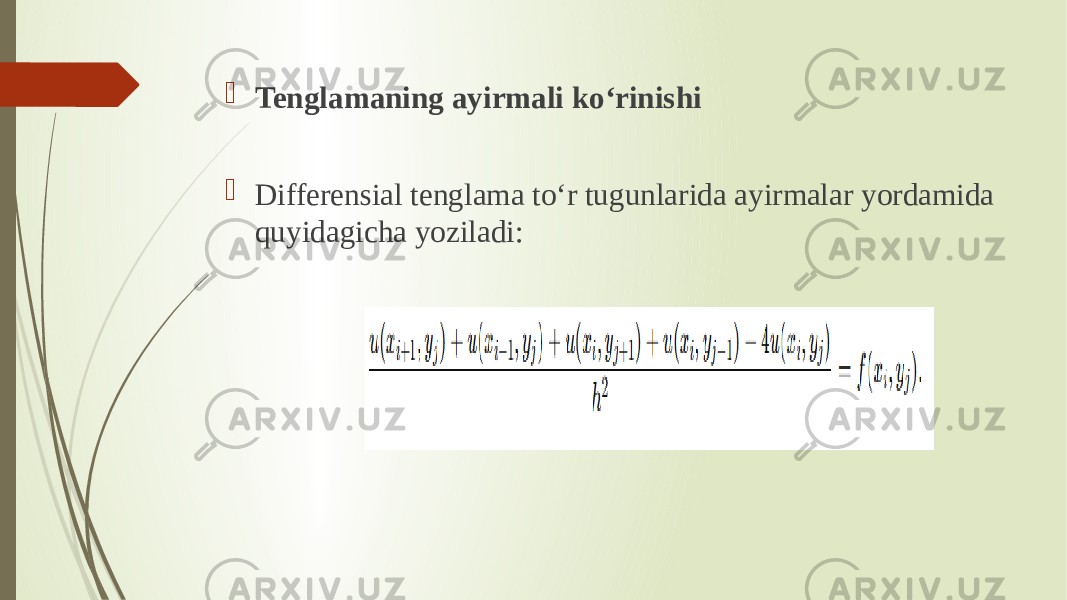  Tenglamaning ayirmali ko‘rinishi  Differensial tenglama to‘r tugunlarida ayirmalar yordamida quyidagicha yoziladi: 