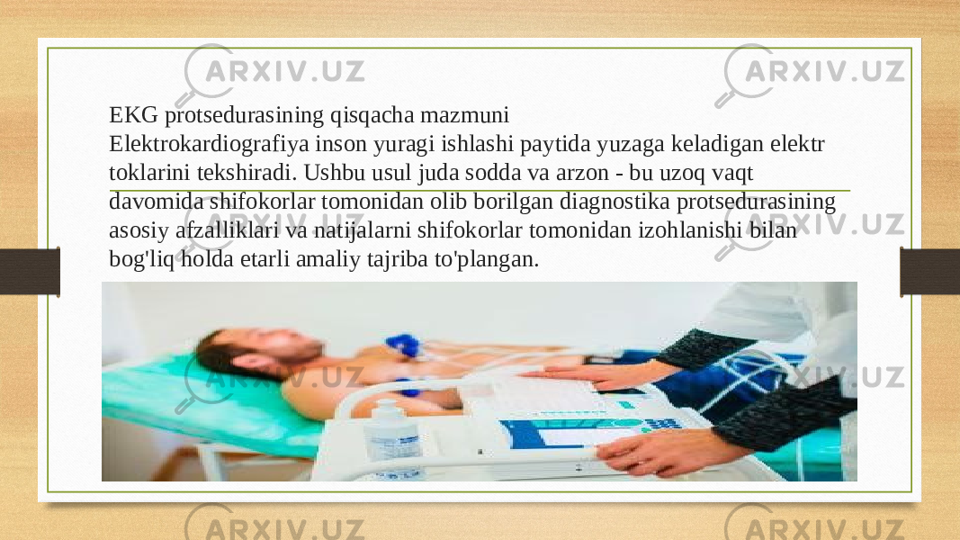 EKG protsedurasining qisqacha mazmuni Elektrokardiografiya inson yuragi ishlashi paytida yuzaga keladigan elektr toklarini tekshiradi. Ushbu usul juda sodda va arzon - bu uzoq vaqt davomida shifokorlar tomonidan olib borilgan diagnostika protsedurasining asosiy afzalliklari va natijalarni shifokorlar tomonidan izohlanishi bilan bog&#39;liq holda etarli amaliy tajriba to&#39;plangan. 