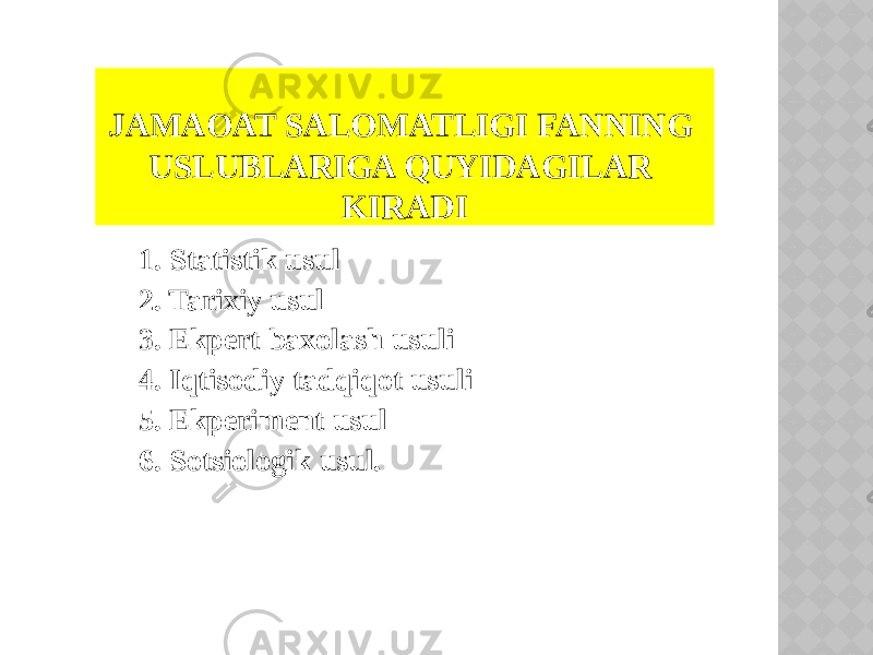 JAMAOAT SALOMATLIGI FANNING USLUBLARIGA QUYIDAGILAR KIRADI 1. Statistik usul 2. Tarixiy usul 3. Ekpert baxolash usuli 4. Iqtisodiy tadqiqot usuli 5. Ekperiment usul 6. Sotsiologik usul. 