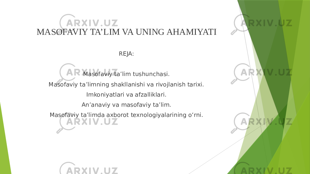 MASOFAVIY TA’LIM VA UNING AHAMIYATI REJA: Masofaviy ta’lim tushunchasi. Masofaviy ta’limning shakllanishi va rivojlanish tarixi. Imkoniyatlari va afzalliklari. An’anaviy va masofaviy ta’lim. Masofaviy ta’limda axborot texnologiyalarining o‘rni. 