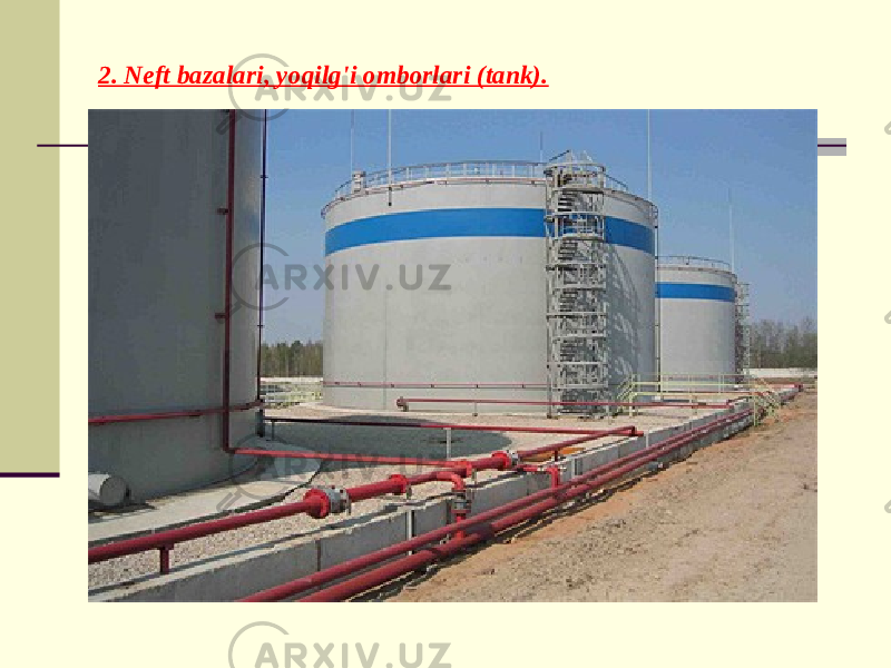 2. Neft bazalari, yoqilg&#39;i omborlari (tank). 