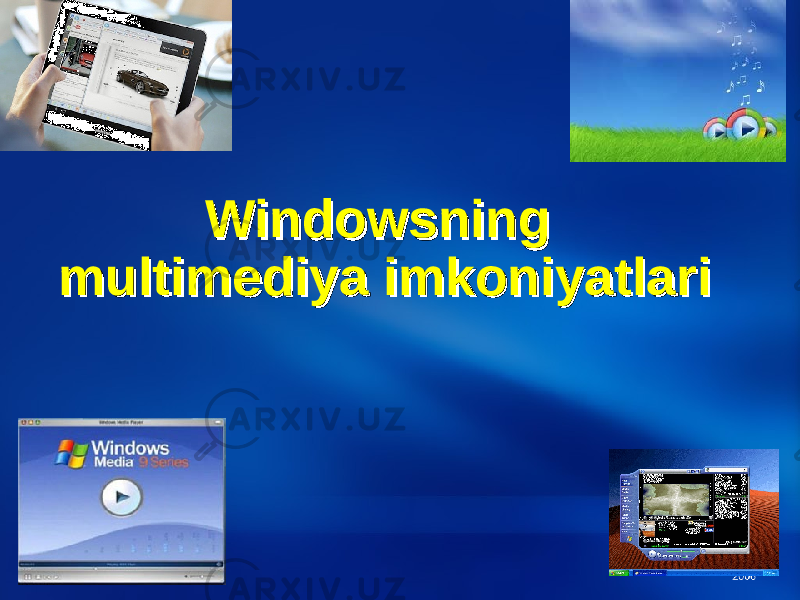 Windowsning Windowsning multimediya imkoniyatlarimultimediya imkoniyatlari 