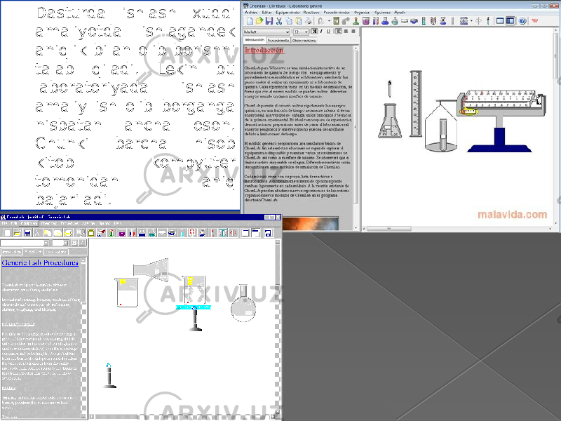 Dasturda ishlash xuddi amaliyotda ishlagandek aniqlik bilan olib borishni talab qiladi. Lekin bu laboratoriyada ishlash amaliy ish olib borganga nisbatan ancha oson. Chunki barcha hisob kitob kompyuter tomonidan aniq bajariladi. 