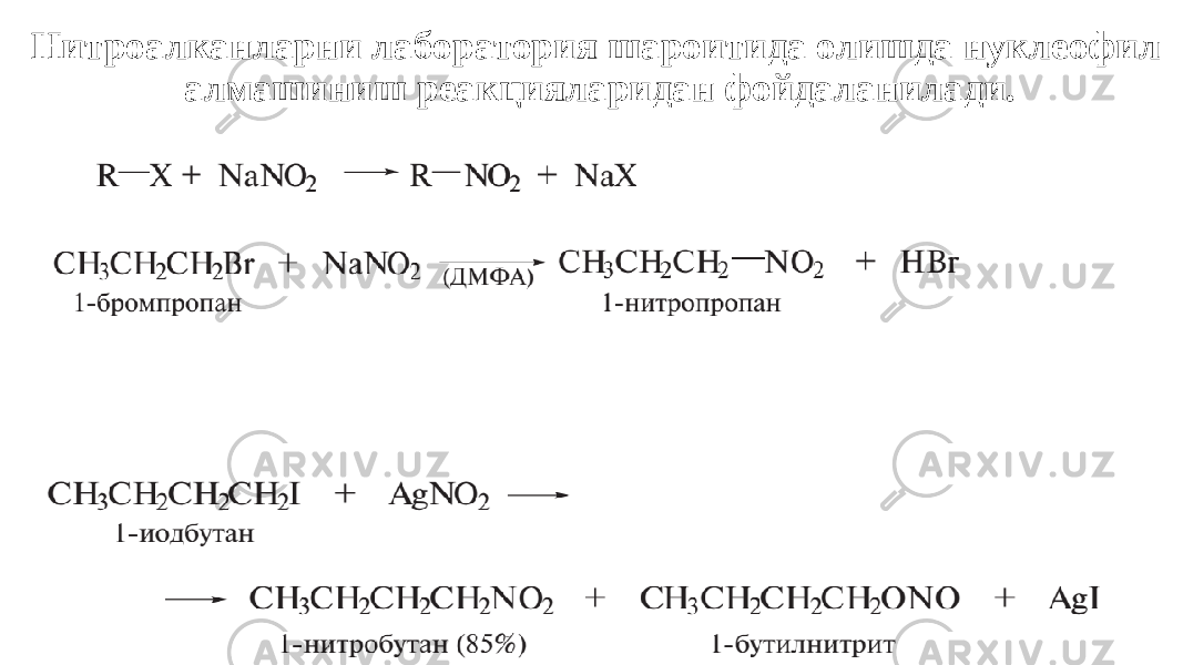 Нитроалканларни лаборатория шароитида олишда нуклеофил алмашиниш реакцияларидан фойдаланилади. 