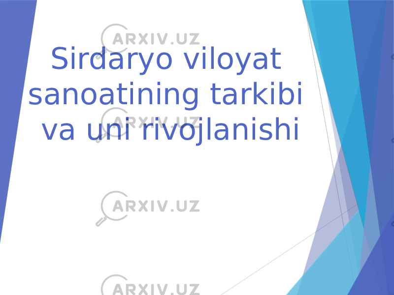 Sirdaryo viloyat sanoatining tarkibi va uni rivojlanishi 