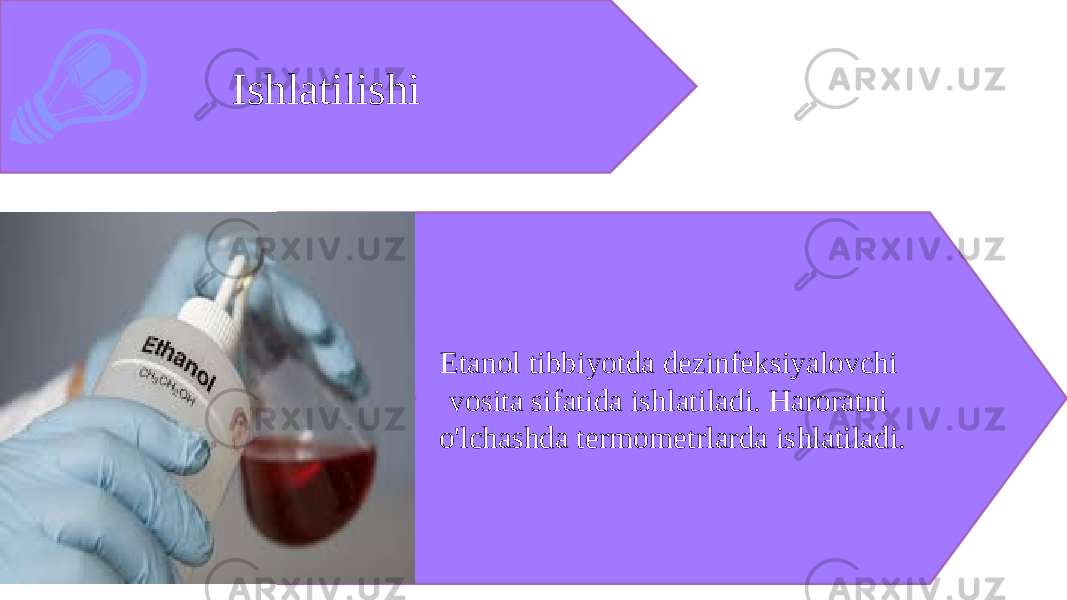 Ishlatilishi Etanol tibbiyotda dezinfeksiyalovchi vosita sifatida ishlatiladi. Haroratni o&#39;lchashda termometrlarda ishlatiladi. 