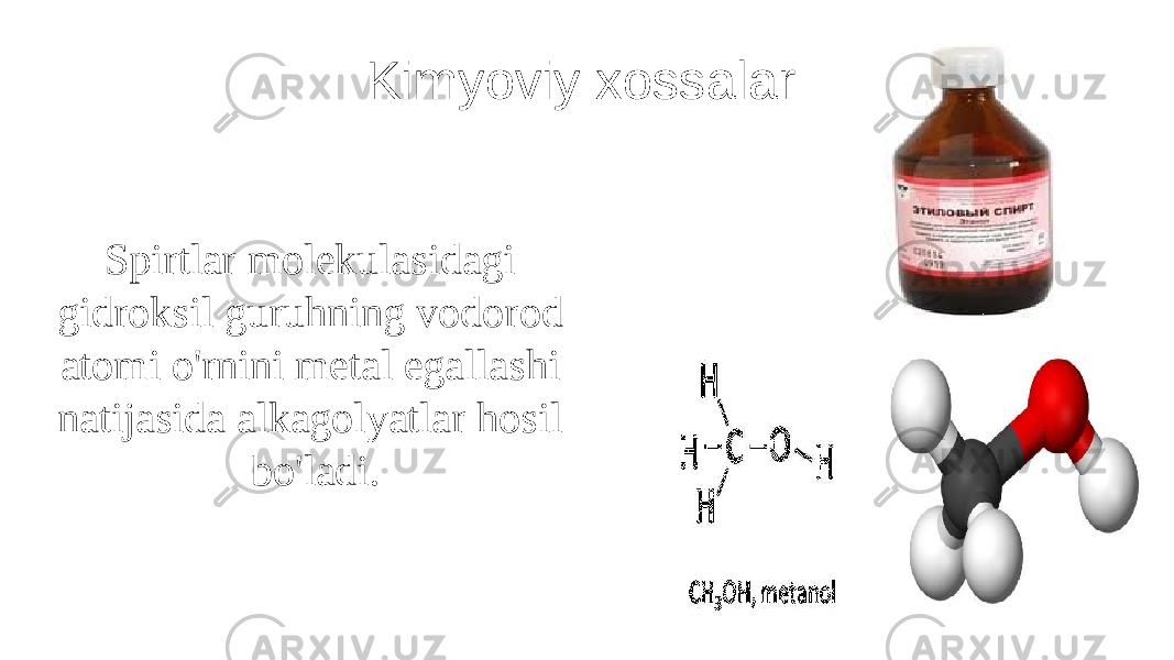 Kimyoviy xossalari Spirtlar molekulasidagi gidroksil guruhning vodorod atomi o&#39;rnini metal egallashi natijasida alkagolyatlar hosil bo&#39;ladi. 