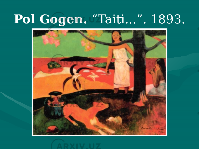 Pol Gogen. “Taiti...”. 1893. 
