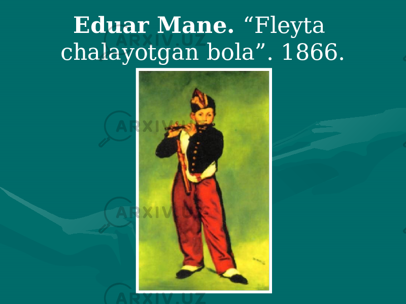 Eduar Mane. “Fleyta chalayotgan bola”. 1866. 